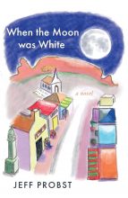 When the Moon was White by Jeff Probst